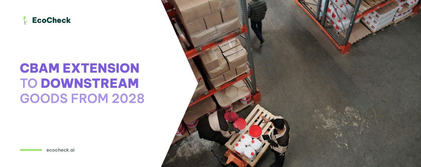 CBAM Downstream Extension: Proposed for 2028, Which HS Codes
